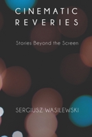 Cinematic Reveries: Stories Beyond the Screen 1917899831 Book Cover