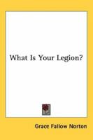 What Is Your Legion? 0548397961 Book Cover