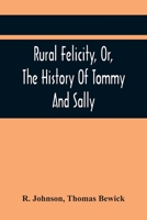 Rural Felicity: Or the History of Tommy and Sally 9354444512 Book Cover