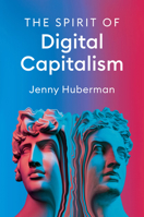 The Spirit of Digital Capitalism 1509553967 Book Cover