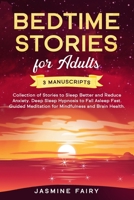 Bedtime Stories for Adults: 3 manuscripts - Collection of Stories to Sleep Better and Reduce Anxiety. Deep Sleep Hypnosis to Fall Asleep Fast. Guided Meditation for Mindfulness and Brain Health. B085RP5RPD Book Cover