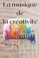 La musique de la créativité: vers une Harmonie Intérieure B0C6CQ1NLB Book Cover