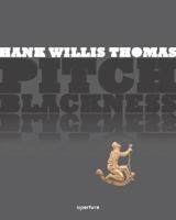 Hank Willis Thomas: Pitch Blackness 1597110728 Book Cover