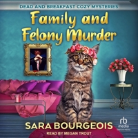 Family and Felony Murder (Dead and Breakfast Cozy Mysteries) B0CR8N2FNJ Book Cover