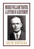 Morris William Travers- A Lifetime of Achievement 145684914X Book Cover