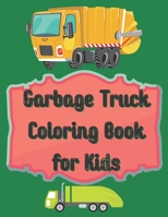 Garbage Truck Coloring Book for Kids: Coloring Book for Toddlers, Garbage, Activity Books for Preschooler B08YDDV122 Book Cover