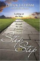 Step by Step: Looking at the New Testament Beatitudes Through the Old Testament Feasts 0976918676 Book Cover