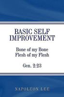 Basic Self Improvement: Bone of my Bone Flesh of my Flesh Gen. 2:23 1449024173 Book Cover