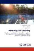Warming and Greening: The Dilemma Facing Green Water Economy under Changing Micro-Climatic Conditions in Muooni Catchment 3848485621 Book Cover