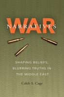 War Narratives: Shaping Beliefs, Blurring Truths in the Middle East 1623497604 Book Cover