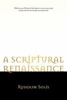 A SCRIPTURAL RENAISSANCE 1449706924 Book Cover