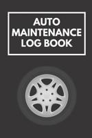 Auto Maintenance Log Book: Auto Mileage, Repair, and Service Record Keeping Book 1095909517 Book Cover