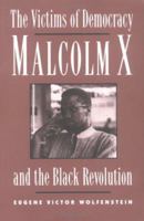 The Victims of Democracy: Malcolm X and the Black Revolution 089862133X Book Cover