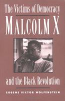 The Victims of Democracy: Malcolm X and the Black Revolution 1853431117 Book Cover