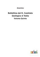 Bollettino del R. Comitato Geologico d´Italia: Volume Quinto 3752475269 Book Cover