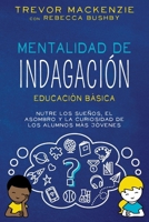 Mentalidad de Indagación: Nutre Los Suenos, El Asombro Y La Curiosidad de Los Alumnos Más Jóvenes B0CN5YV4GM Book Cover