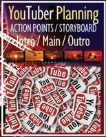 YouTuber Planning Action Points Storyboard Intro / Main / Outro: Worksheet Action Points Storyboard Planning Create Video Step by Step with Intro / Main / Outro for YouTuber 1084115352 Book Cover