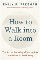 How to Walk Into a Room (And How to Know When it’s Time to Walk Out): Discernment for your Next Right Thing 0063328828 Book Cover