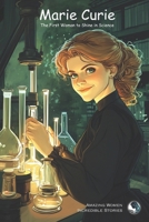Marie Curie: The First Woman to Shine in Science (Amazing Women, Incredible Stories) B0F6Y4WYHL Book Cover