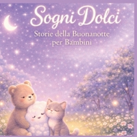Favole della Buonanotte per Bambini: 3 Storie Rilassanti da 5 Minuti per Dormire – Racconti Calmi per la Nanna (2-5 anni) (Sogni Dolci) B0GNLM685R Book Cover