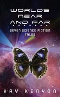 Worlds Near and Far: Seven Science Fiction Tales 1733674616 Book Cover