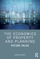 The Economics of Property and Planning: Valuing Future Development 0367629674 Book Cover