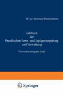 Jahrbuch Der Preussischen Forst- Und Jagdgesetzgebung Und Verwaltung: Vierundzwanzigster Band 3642938205 Book Cover