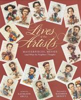 Lives of the Artists: Masterpieces, Messes (and What the Neighbors Thought) 0544252233 Book Cover