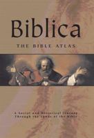 Biblica: The Bible Atlas: A Social and Historical Journey Through the Lands of the Bible 0764160850 Book Cover
