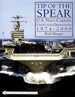 Tip of the Spear: U.s. Navy Carrier Units and Operations 1974-2000 076432585X Book Cover