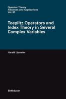 Toeplitz Operators And Index Theory In Several Complex Variables 3034899602 Book Cover