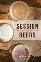 Session Beers: Brewing for Flavor and Balance 1938469410 Book Cover
