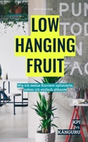 LOW HANGING FRUIT: Wie ich meine Karriere optimierte, indem ich einfach abhaute (German Edition) B0DYFBHSPV Book Cover