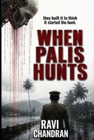 When Palis Hunts: They Built It to Think. It Started the Hunt B0H6VBKPVN Book Cover