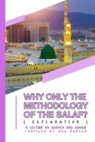 Why ONLY the Methodology of the Salaf? (Explanation): a lecture by Shaykh Abu Suhaib B0GGB1JXJC Book Cover