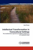 Intellectual Transformation in Transcultural Settings: The transformative experiences of Afghan scholars in a U.S. graduate school 3843374252 Book Cover