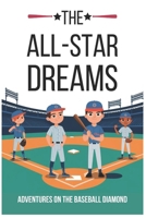 The All-Star Dreams: Adventures on the Baseball Diamond: Inspiring Baseball Stories for Kids B0DR8D9DDV Book Cover