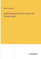 English Surnames And Their Place In The Teutonic Family 1143732618 Book Cover