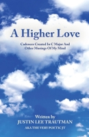 A Higher Love: Cadences Created In C Major And Other Musings Of My Mind 1662953917 Book Cover