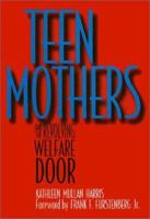Teen Mothers and the Revolving Welfare Door (Women in the Political Economy Series) 1566394996 Book Cover