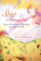 Spirit Thoughts: Daily Devotions Inspired by God's Word 0595533299 Book Cover