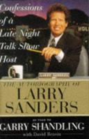 Confessions of a Late Night Talk Show Host : The Autobiography of Larry Sanders 0684812045 Book Cover