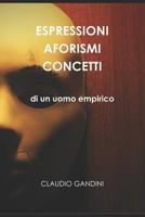 Espressioni Aforismi Concetti di un uomo empirico 1796755133 Book Cover