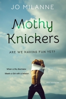 Mothy Knickers: Are We Having Fun Yet? 1764445201 Book Cover