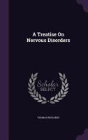 A Treatise On Nervous Disorders 1357726260 Book Cover