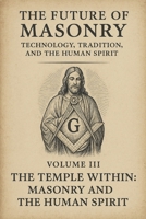 The Future of Masonry: The Temple Within: Masonry and the Human Spirit B0FWK1HV16 Book Cover