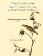 Wall Art Made Easy: Ready to Frame Vintage Audubon Prints Volume 2: 30 Beautiful Illustrations to Transform Your Home 1546542523 Book Cover