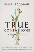 True Companions: A Book for Everyone about the Relationships That See Us Through 0830847685 Book Cover