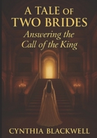 A Tale of Two Brides: Answering the Call of the King B0FLQK815N Book Cover