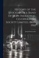 History of the Stocksbridge Band of Hope Industrial Co-operative Society Limited, 1860-1910 1021441678 Book Cover